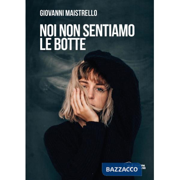 Noi non sentiamo le botte