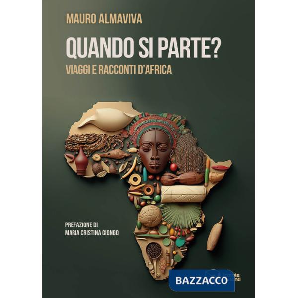 Quando si parte? Viaggi e racconti d'Africa