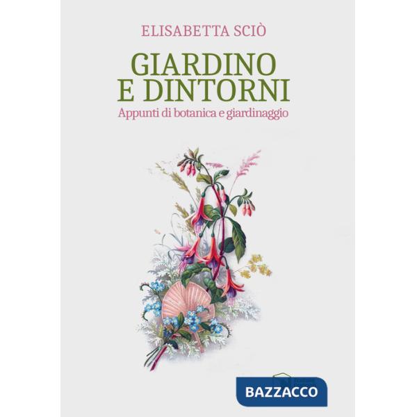 Giardino e dintorni. Appunti di botanica e giardinaggio
