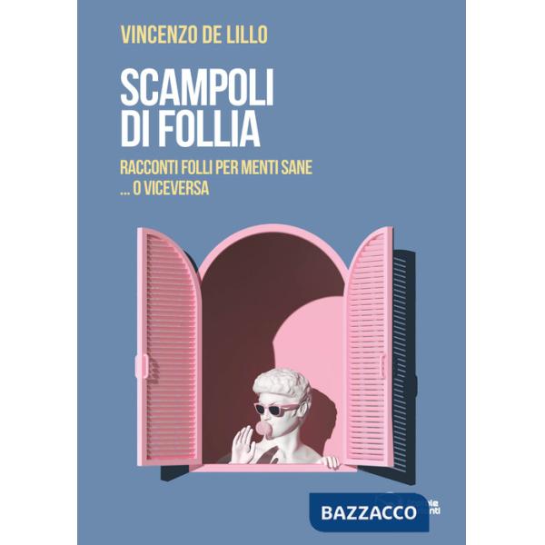 Scampoli di follia. Racconti folli per menti sane... o viceversa