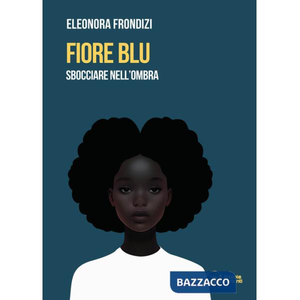 Fiore blu. Sbocciare nell'ombra