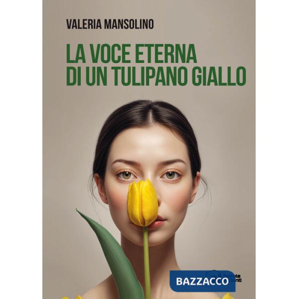 Voce eterna di un tulipano giallo (La)