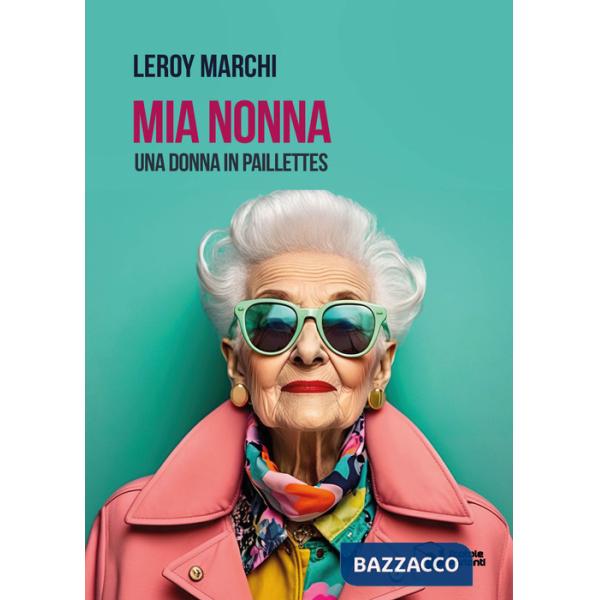 Mia Nonna. Una donna in paillettes