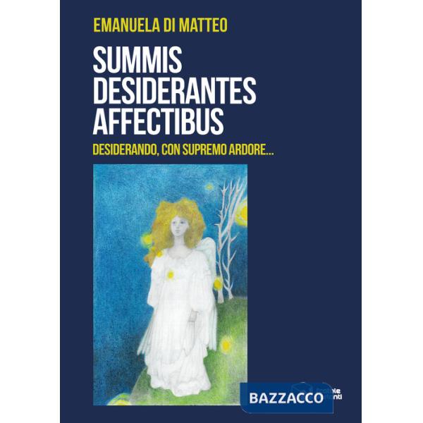 Summis desiderantes affectibus. Desiderando, con supremo ardore...