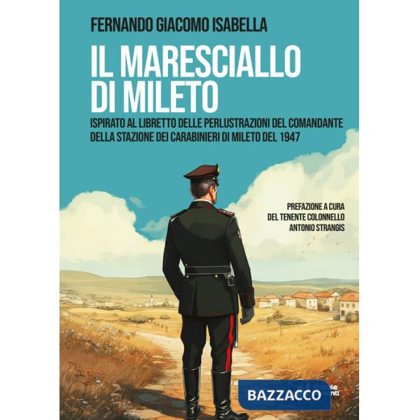 Maresciallo di Mileto. Ispirato al libretto delle perlustrazioni del Comandante della Stazione dei Carabinieri di Mileto del 194