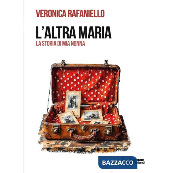 Altra Maria. La storia di mia nonna (L')