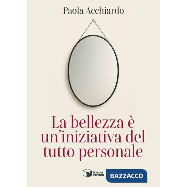 Bellezza è un'iniziativa del tutto personale (La)