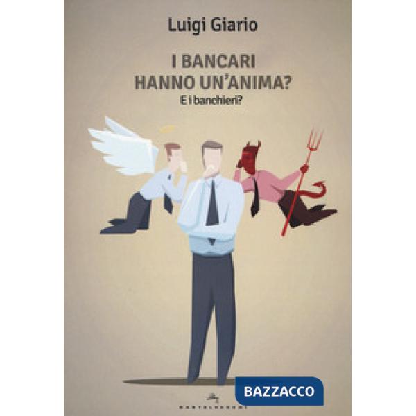 Bancari hanno un anima? E i banchieri? (I)