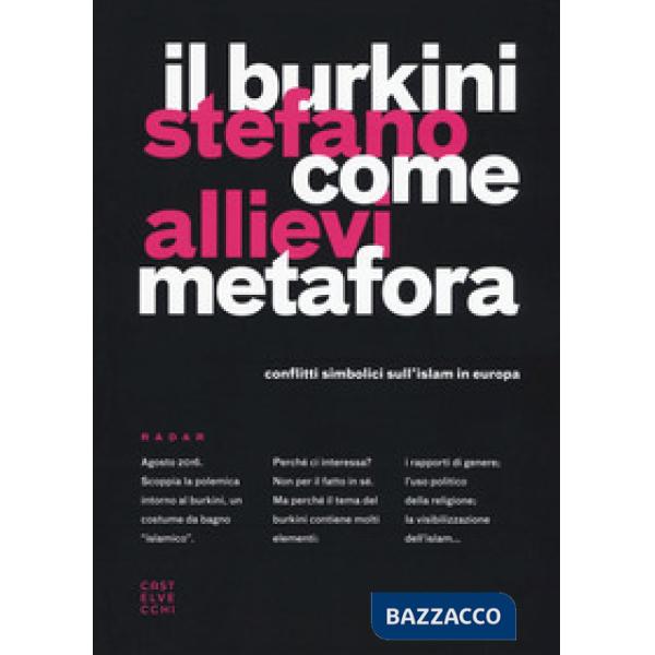 Burkini come metafora. Conflitti simbolici sull'islam in Europa (Il)