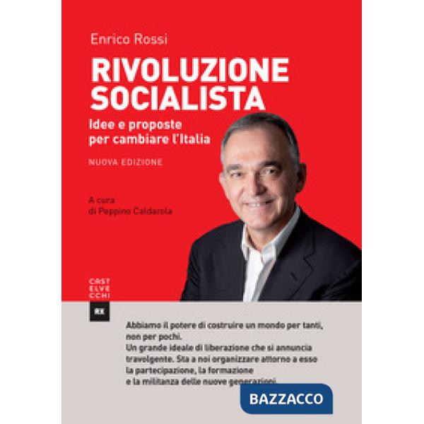 Rivoluzione socialista. Idee e proposte per cambiare l'Italia. Nuova ediz.