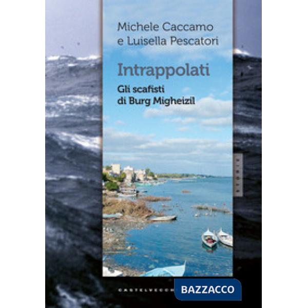 Intrappolati. Gli scafisti di Burg Migheizil