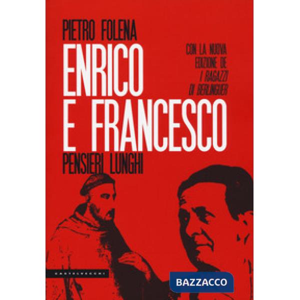 Enrico e Francesco. Pensieri lunghi. Seguito da I ragazzi di Berlinguer e L'evaporazione