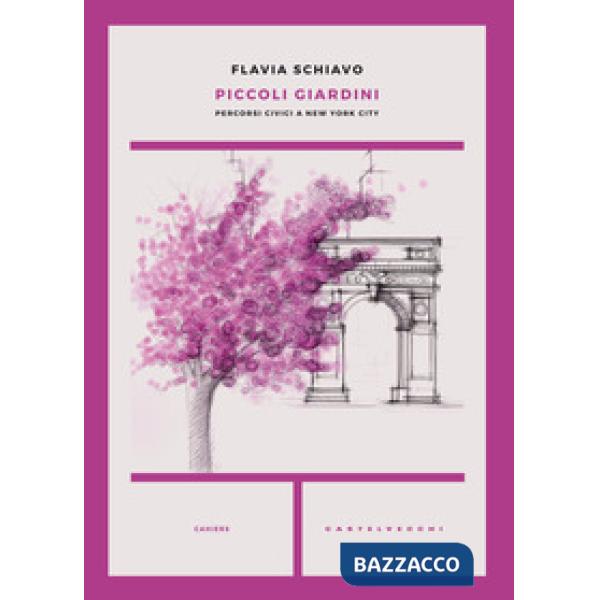 Piccoli giardini. Percorsi civici a New York city