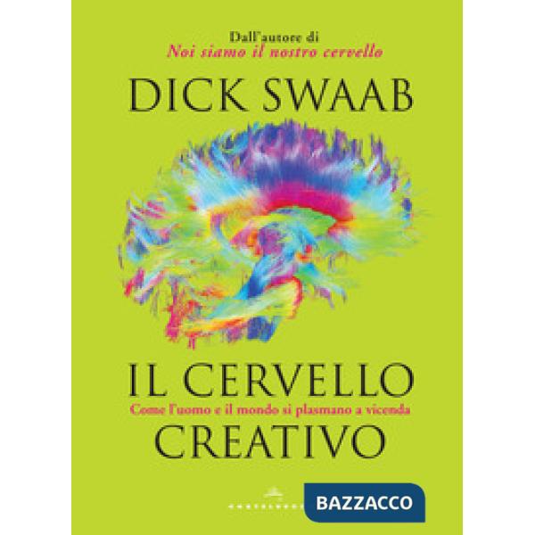 Cervello creativo. Come l'uomo e il mondo si plasmano a vecenda (Il)