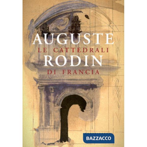 Cattedrali di Francia. Ediz. illustrata (Le)