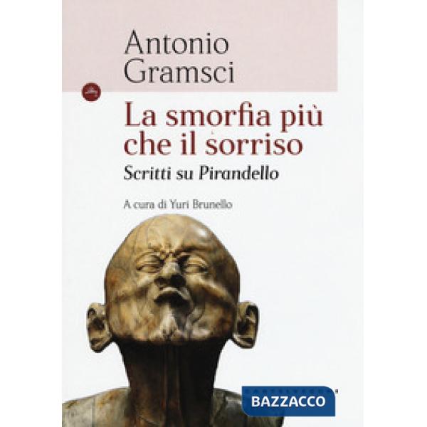Smorfia più che il sorriso. Scritti su Pirandello (La)