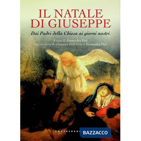 Natale di Giuseppe. Dai Padri della Chiesa ai giorni nostri. Ediz. a colori (Il)