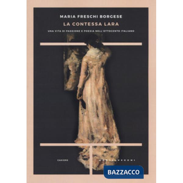 Contessa Lara. Una vita di passione e poesia nell'Ottocento italiano (La)