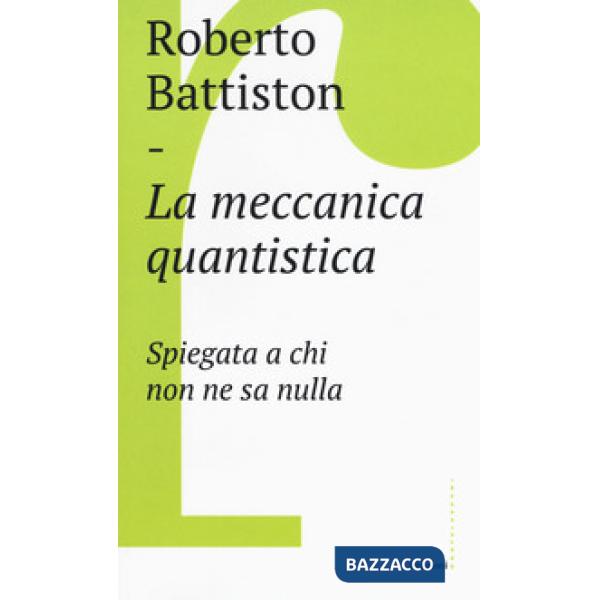 Meccanica quantistica. Spiegata a chi non ne sa nulla (La)