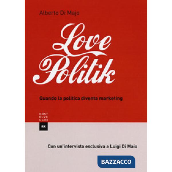 Lovepolitik. Quando la politica diventa marketing