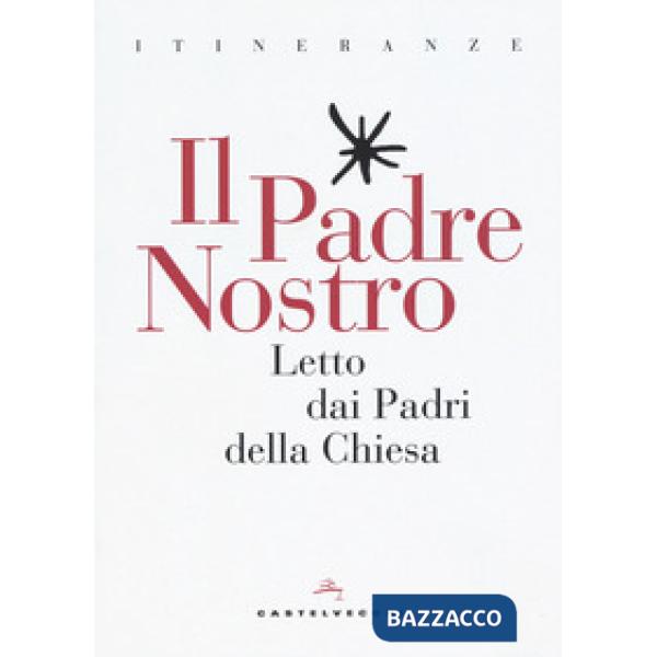 Padre Nostro. Letto dai padri della Chiesa (Il)