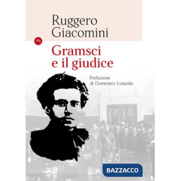 Gramsci e il giudice. Nuova ediz.