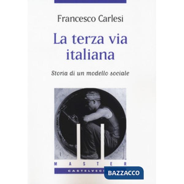 Terza via italiana. Storia di un modello sociale (La)