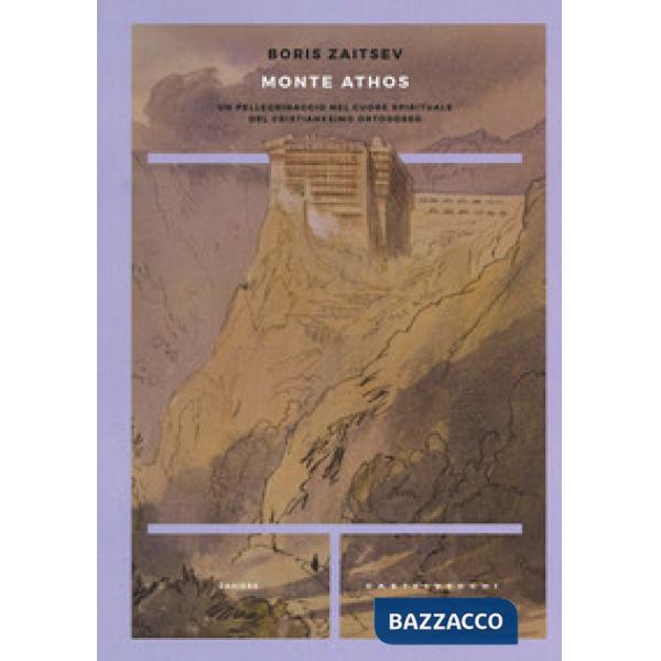 Monte Athos. Un pellegrinaggio nel cuore spirituale del cristianesimo ortodosso