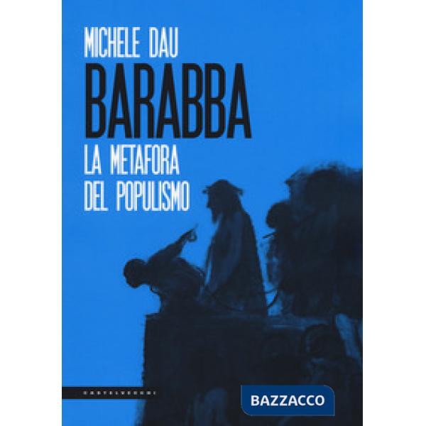 Barabba. La metafora del populismo