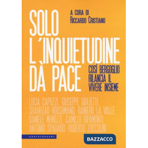 Solo l'inquietudine dà pace. Così Bergoglio rilancia il vivere insieme