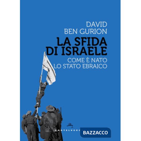 Sfida di Israele. Come è nato lo Stato ebraico (La)