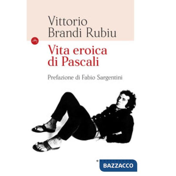 Vita eroica di Pascali. Ediz. illustrata