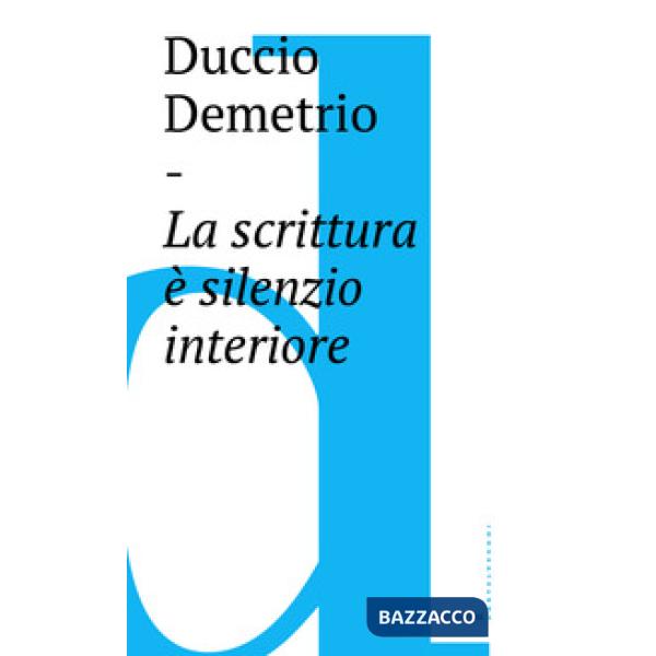 Scrittura è silenzio interiore (La)