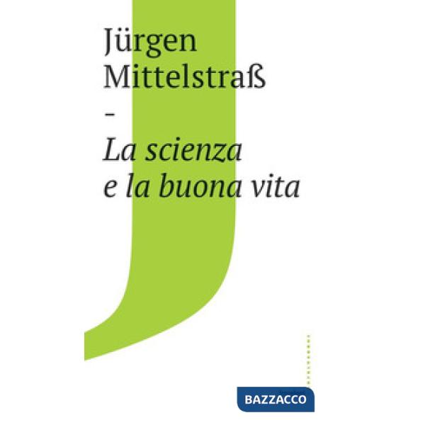 Scienza e la buona vita (La)
