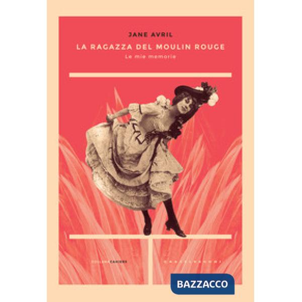 Ragazza del Moulin Rouge. Le mie memorie (La)