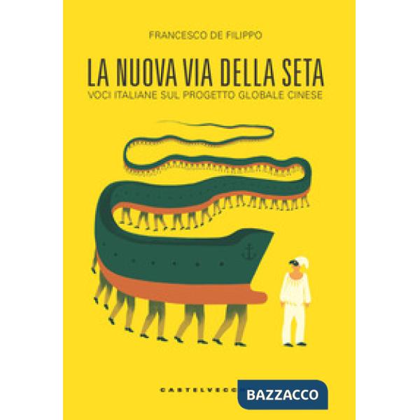 Nuova via della seta. Voci italiane sul progetto globale cinese (La)
