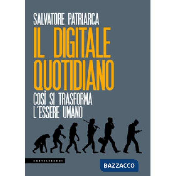 Digitale quotidiano. Così si trasforma l'essere umano (Il)