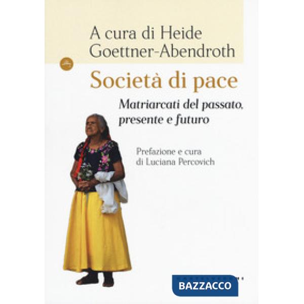 Società di pace. Matriarcati del passato, presente e futuro