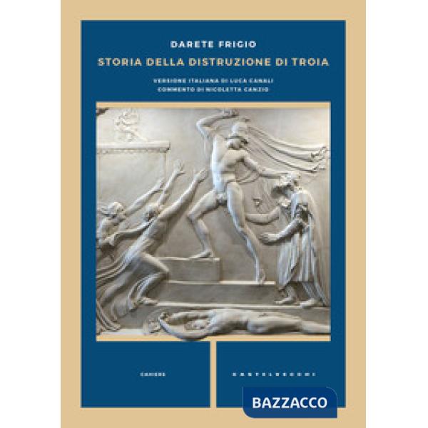 Storia della distruzione di Troia. Testo latino a fronte