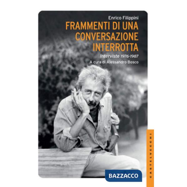 Frammenti di una conversazione interrotta. Interviste 1976-1987
