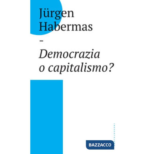 Democrazia o capitalismo? Gli Stati-nazione nel capitalismo globalizzato