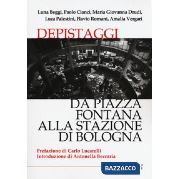 Depistaggi. Da piazza Fontana alla stazione di Bologna