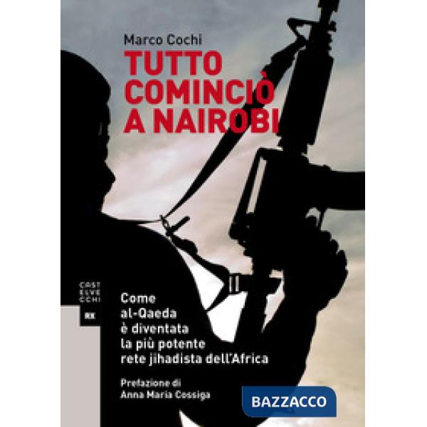 Tutto cominciò a Nairobi. Come al-Qaeda è diventata la più potente rete jihadista dell'Africa