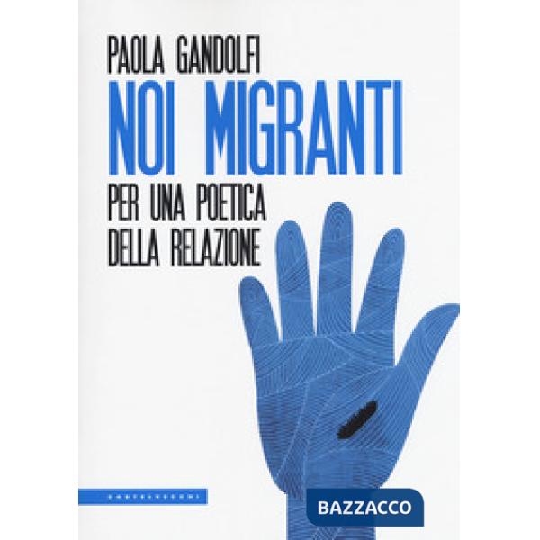 Noi migranti. Per una poetica della relazione