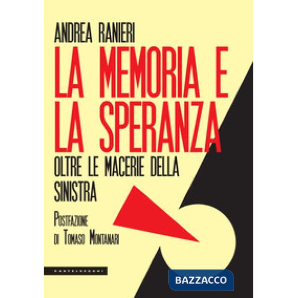 Memoria e la speranza. Oltre le macerie della sinistra (La)
