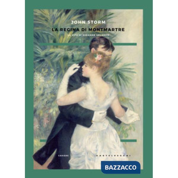 Regina di Montmartre. La vita di Suzanne Valadon (La)