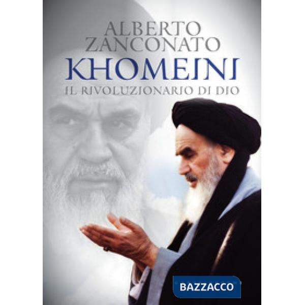 Khomeini. Il rivoluzionario di Dio