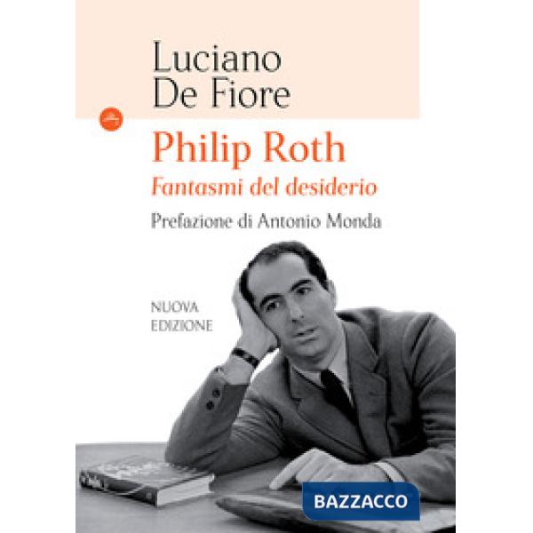 Philip Roth. Fantasmi del desiderio. Nuova ediz.