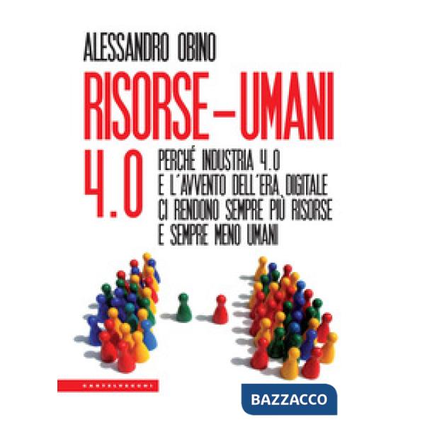 Risorse-umani 4:0. Perché industria 4.0 e l'avvento dell'era digitale ci rendono