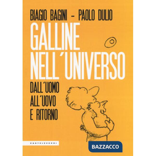Galline nell'universo. Dall'uomo all'uovo e ritorno
